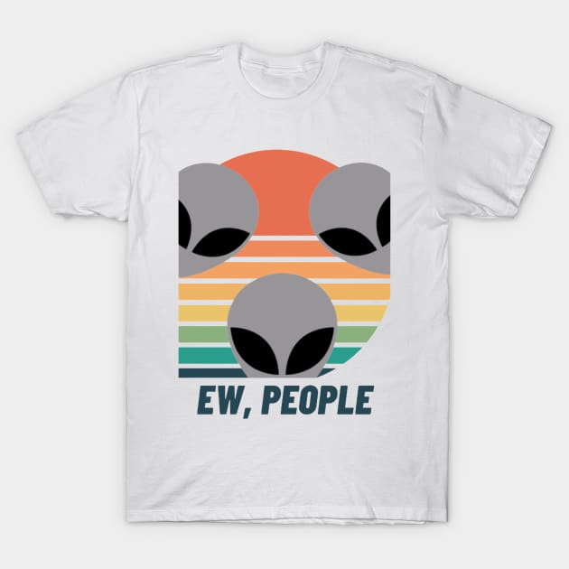 UFO Chronicles Podcast - Ew, People T-Shirt by UFO CHRONICLES PODCAST